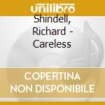 Shindell, Richard - Careless cd