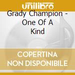 Grady Champion - One Of A Kind cd