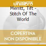 Merritt, Tift - Stitch Of The World cd