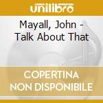 Mayall, John - Talk About That cd