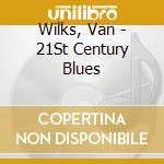 Wilks, Van - 21St Century Blues cd