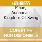 Marie, Adrianna - Kingdom Of Swing cd
