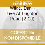 Wilde, Dani - Live At Brighton Road (2 Cd) cd