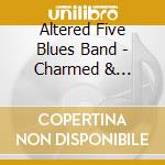 Altered Five Blues Band - Charmed & Dangerous cd