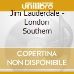 Jim Lauderdale - London Southern cd