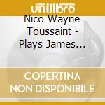 Nico Wayne Toussaint - Plays James Cotton cd musicale di Nico Wayne Toussaint