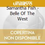 Samantha Fish - Belle Of The West cd