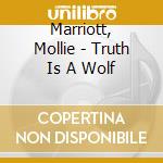 Marriott, Mollie - Truth Is A Wolf cd
