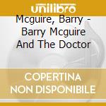 Mcguire, Barry - Barry Mcguire And The Doctor cd