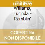 Williams, Lucinda - Ramblin' cd musicale di Williams, Lucinda