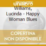 Williams, Lucinda - Happy Woman Blues cd
