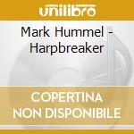 Mark Hummel - Harpbreaker cd