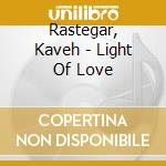 Rastegar, Kaveh - Light Of Love cd