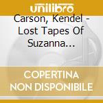 Carson, Kendel - Lost Tapes Of Suzanna Hamilton/The Calgary Sessions (2 Cd) cd