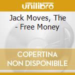 Jack Moves, The - Free Money cd