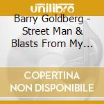 Barry Goldberg - Street Man & Blasts From My Past cd