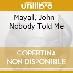 Mayall, John - Nobody Told Me cd