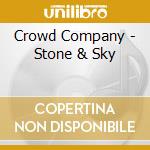 Crowd Company - Stone & Sky cd