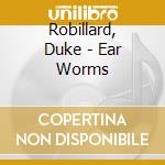 Robillard, Duke - Ear Worms cd