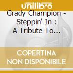 Grady Champion - Steppin' In : A Tribute To Zz Hill cd