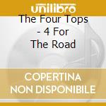The Four Tops - 4 For The Road cd