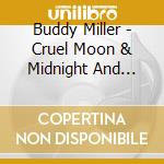 Buddy Miller - Cruel Moon & Midnight And Lonesome (2 Cd) cd
