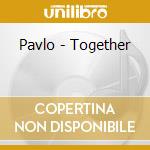 Pavlo - Together cd