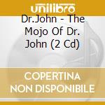 Dr.John - The Mojo Of Dr. John (2 Cd) cd