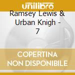 Ramsey Lewis & Urban Knigh - 7 cd