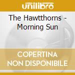 The Hawtthorns - Morning Sun cd