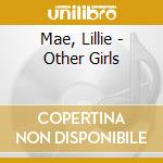 Mae, Lillie - Other Girls cd