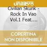 Civilian Skunk - Rock In Vao Vol.1 Feat. Civilian Skunk cd