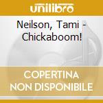 Neilson, Tami - Chickaboom! cd