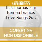B.J.Thomas - In Remembrance: Love Songs & Lost Treasures cd