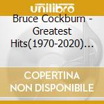 Bruce Cockburn - Greatest Hits(1970-2020) (2 Cd) cd musicale