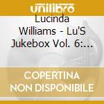 Lucinda Williams - Lu'S Jukebox Vol. 6: A Tribute To The Rolling Stones cd musicale