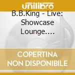B.B.King - Live: Showcase Lounge. Oakland. Ca. February 15Th.1971 cd