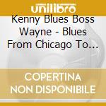 Kenny Blues Boss Wayne - Blues From Chicago To Paris: A Tribute To Memphis Slim & Willie Dixon cd