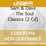 Sam & Dave - The Soul Classics (2 Cd) cd
