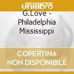 G.Love - Philadelphia Mississippi cd