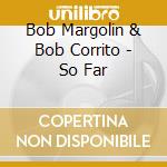 Bob Margolin & Bob Corrito - So Far cd