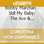Bobby Marchan - Still My Baby: The Ace & Fire Sessions (2 Cd) cd