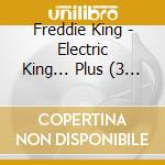 Freddie King - Electric King... Plus (3 Cd) cd