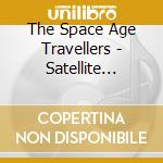The Space Age Travellers - Satellite Shuffle cd