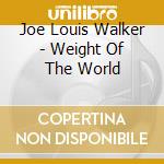 Joe Louis Walker - Weight Of The World cd