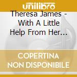 Theresa James - With A Little Help From Her Friends cd