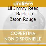 Lil Jimmy Reed - Back To Baton Rouge cd