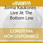 Jorma Kaukonen - Live At The Bottom Line cd