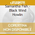 Samantha Fish - Black Wind Howlin cd