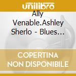 Ally Venable.Ashley Sherlo - Blues Caravan 2023 (2 Cd) cd